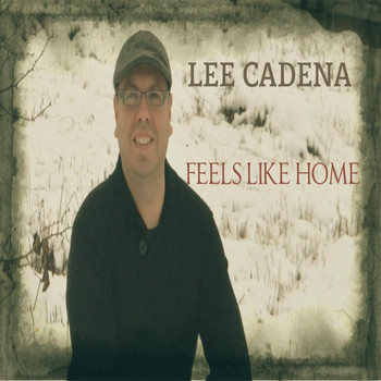 Lee Cadena - Feels Like Home