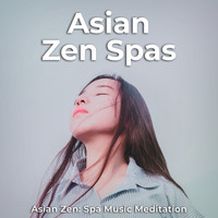 Asian Zen: Spa Music Meditation - Asian Zen Spas