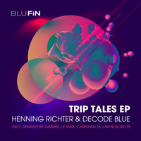 Henning Richter & Decode Blue - Trip Tales EP