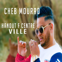 Cheb Mourad - Hanout f Centre Ville (Live)