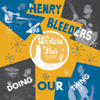 Henry & The Bleeders - Doin' Our Thing