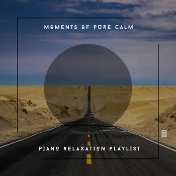 Relaxing Chill Out Music - Moments Of Pure Calm - Piano Relaxation Playlist