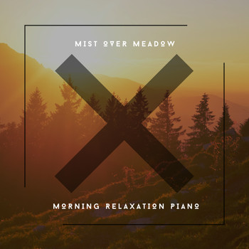 Relaxing Chill Out Music - Mist Over Meadow - Morning Relaxation Piano