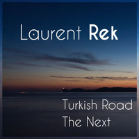 Laurent Rek - Turkish Road / The Next