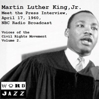 Martin Luther King Jr. - 'Meet The Press' Interview, April 17th 1960, NBC Radio Broadcast - Voices Of The Civil Rights Movement Volume 2