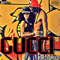 DirtyDisco - Gucci (Explicit)