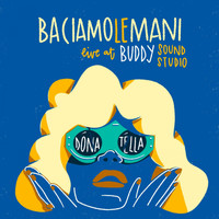 Baciamolemani - Donatella (Live at Buddy Sound Studio)