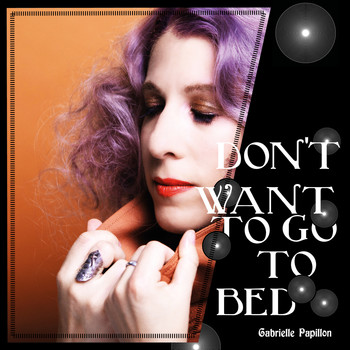 Gabrielle Papillon - Don't Want To Go To Bed