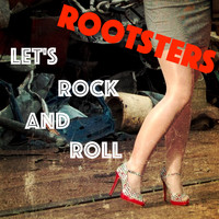 Rootsters - Let's Rock and Roll