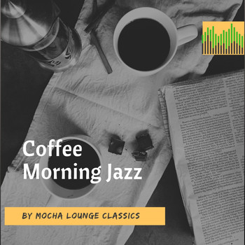 Mocha Lounge Classics - Coffee Morning Jazz