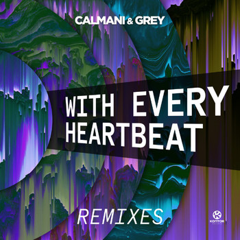 Calmani & Grey - With Every Heartbeat (Remixes)