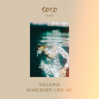 Xillions - Somebody Like Me (SOSO Remix)