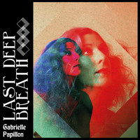 Gabrielle Papillon - Last Deep Breath