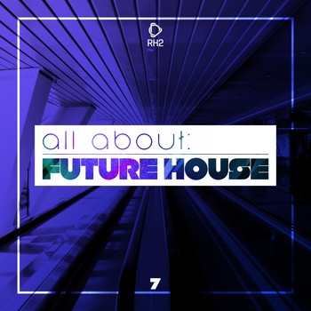 Various Artists - All About: Future House, Vol. 7