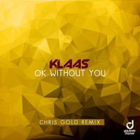 Klaas - Ok Without You (Chris Gold Remix)
