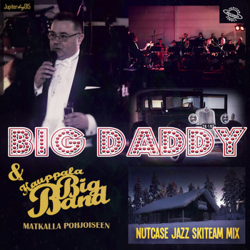 Big Daddy & Kauppala Big Band - Matkalla pohjoiseen (Nutcase Jazz Skiteam Mix)