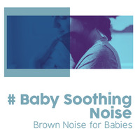 Brown Noise for Babies - # Baby Soothing Noise