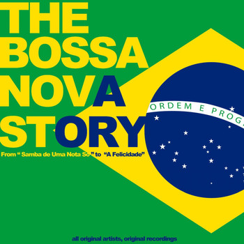 Various Artists - The Bossa Nova Story (From Samba De Uma Nota So' to a Felicidade)