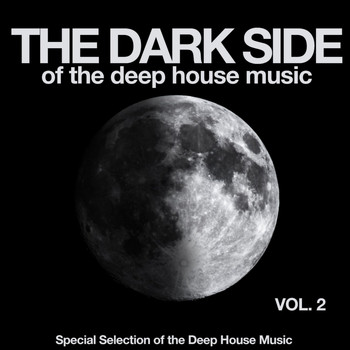 Various Artists - The Dark Side of the Deep House Music, Vol. 2 (Special Selection of the Deep House Music)