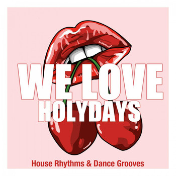 Various Artists - We Love Holydays (House Rhythms & Dance Grooves)