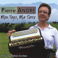 Pierre André - Mon pays, ma terre