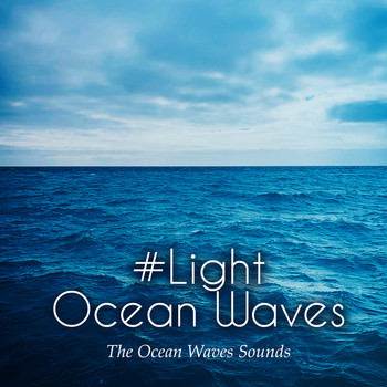 The Ocean Waves Sounds - #Light Ocean Waves