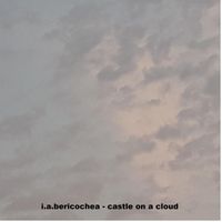 I.A. Bericochea - Castle On A Cloud