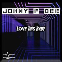 Johny F Dee - Love This Baby
