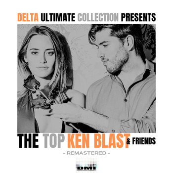 Delta Ultimate Collection Presents - Ken Blast And Friends - REMASTERED