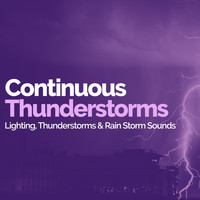 Lighting, Thunderstorms & Rain Storm Sounds - Continuous Thunderstorms