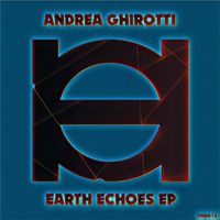 Andrea Ghirotti - Earth Echoes EP