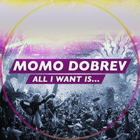 Momo Dobrev - All I Want is..