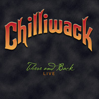 Chilliwack / - There and Back (Live)