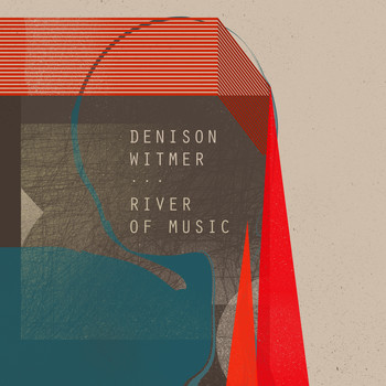 Denison Witmer - River Of Music