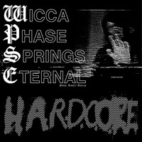 Wicca Phase Springs Eternal - Hardcore
