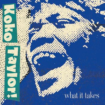 Koko Taylor - What It Takes: The Chess Years (Expanded Edition)