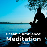 Ambient - Oceanic Ambience: Meditation