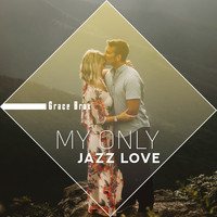 Grace Brax - My Only Jazz Love