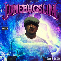 Junebug Slim - Just A Lil Bit (Explicit)