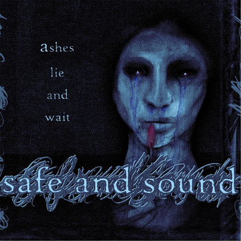 Safe and Sound - Ashes Lie and Wait