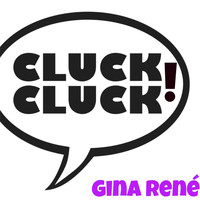 Gina Rene - Cluck Cluck!