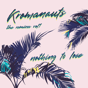 Kromanauts - Nothing To Lose