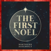 Northern Assembly - The First Noel