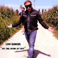 Low Ranger - Hey Girl Spank My Butt