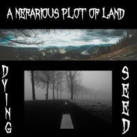 Dying Seed - A Nefarious Plot of Land