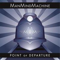 ManMindMachine - Point of Departure