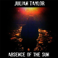 Julian Taylor - Absence of the Sun (Remastered)