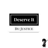 Justice - Deserve It (Explicit)