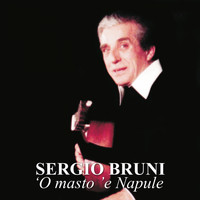 Sergio Bruni - 'O masto 'e Napule