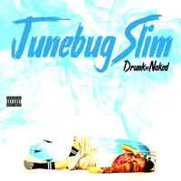 Junebug Slim - Drunk & Naked (Explicit)